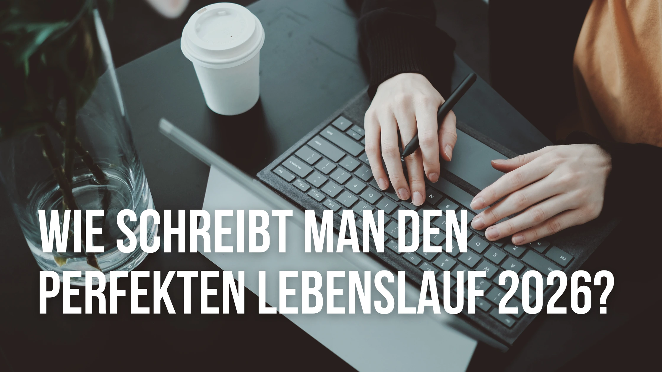 Lebenslauf schreiben 2026: Die komplette Schritt-für-Schritt-Anleitung