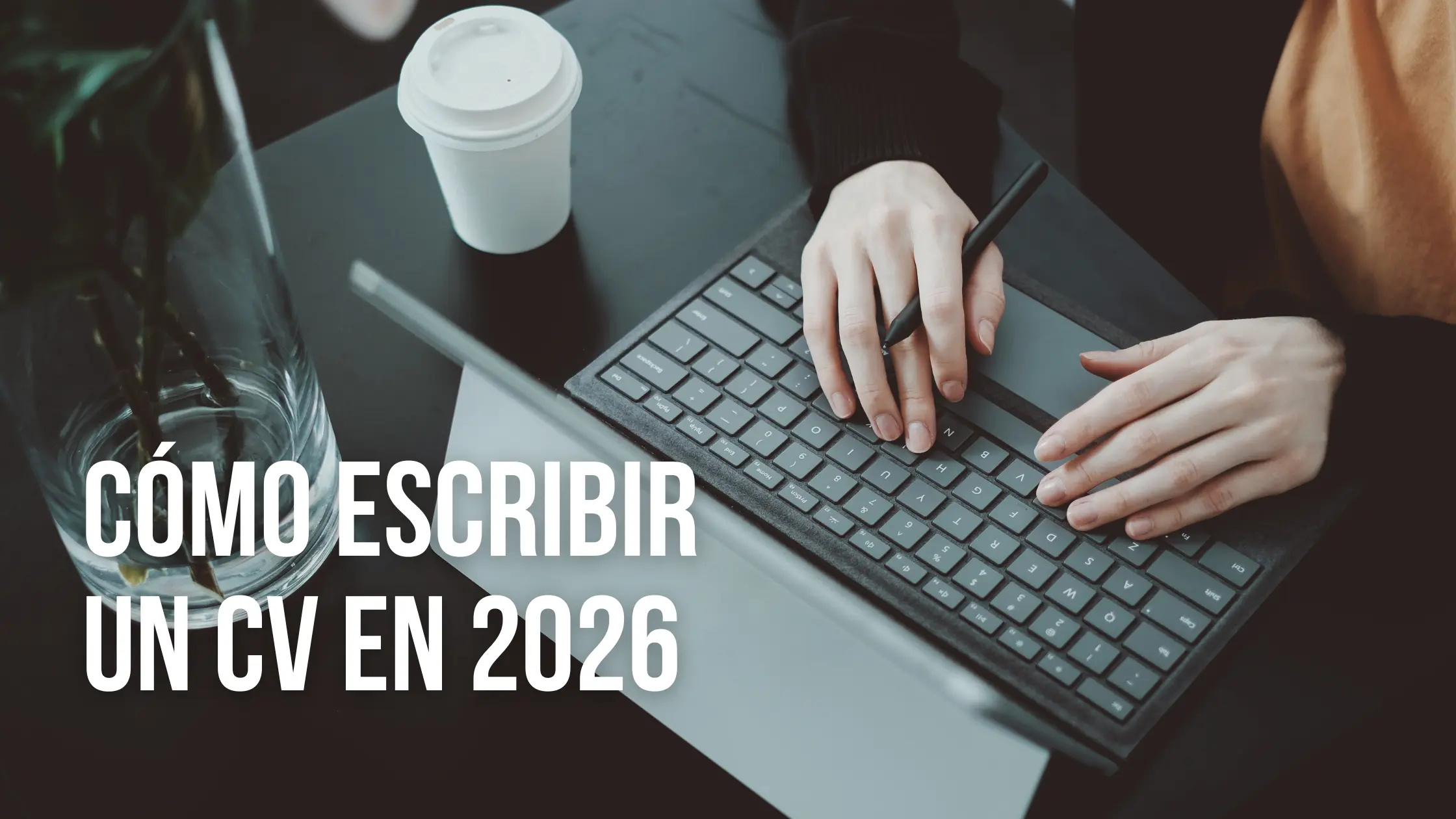 Cómo escribir un currículum en 2026: Guía completa paso a paso (apto para ATS)