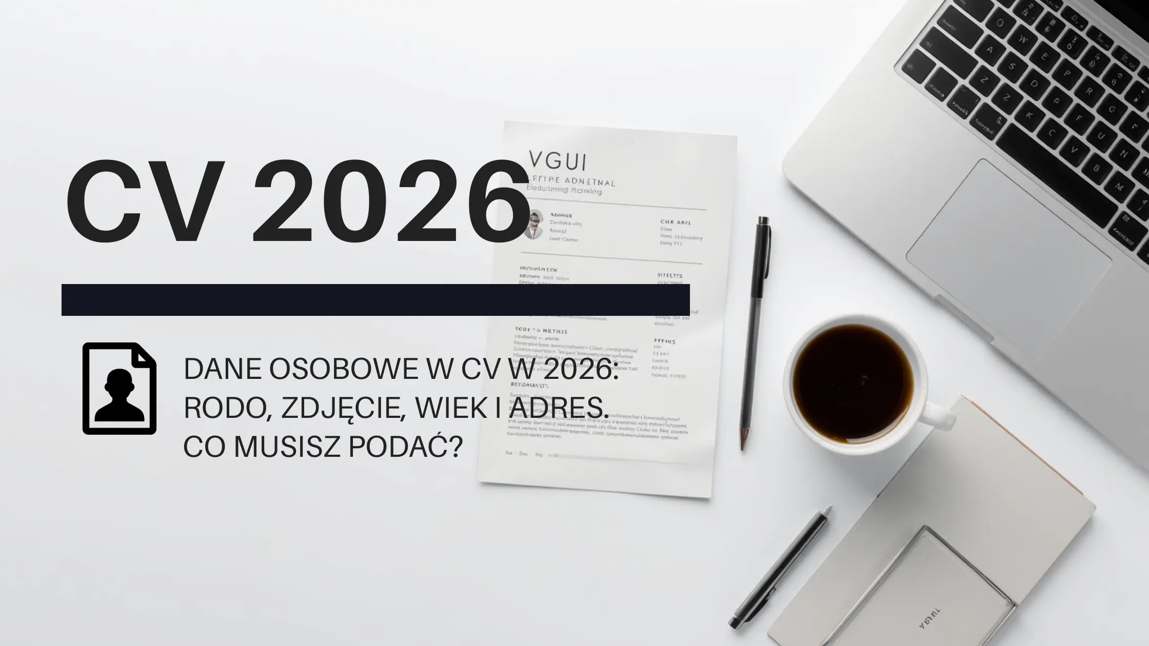 Dane osobowe w CV w 2026: RODO, zdjęcie, wiek i adres. Co musisz podać?